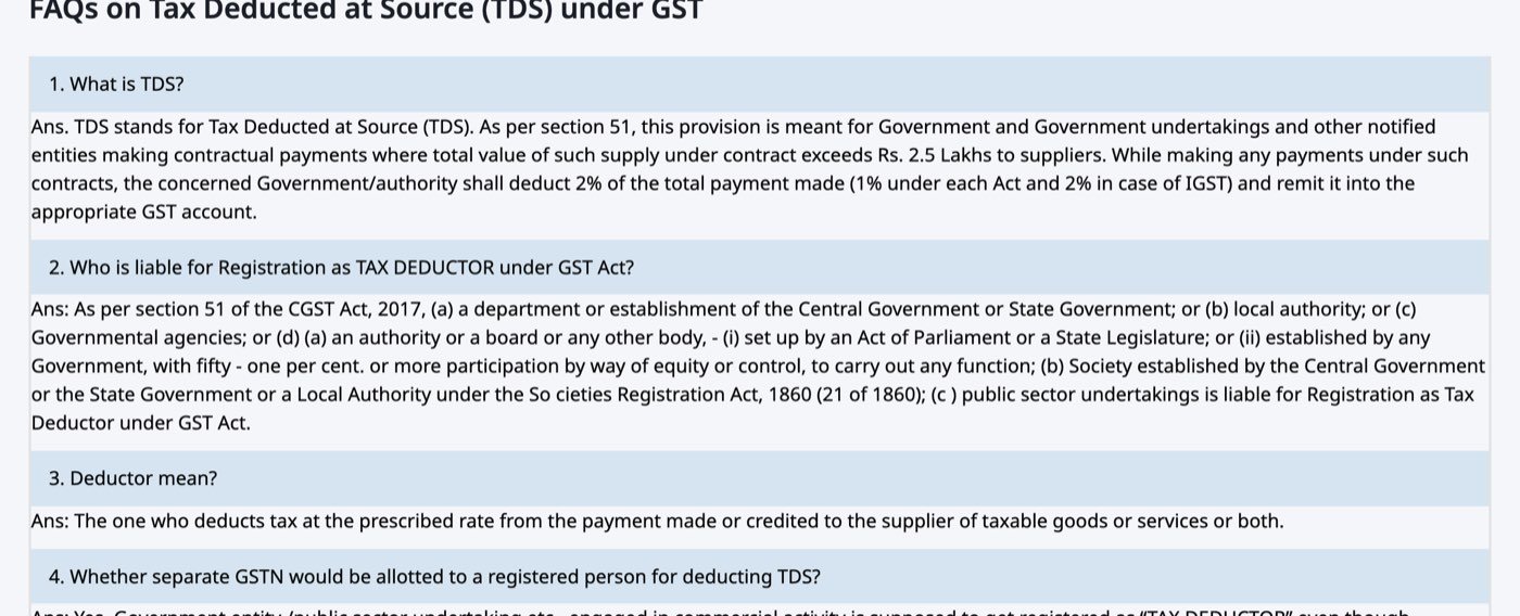 The FAQs on Tax Deducted at Source (TDS) under GST page of the Karnataka Commercial Taxes Department, captured on 31 October 2026: question 1, What is TDS, answered that as per section 51 the provision is meant for Government and Government undertakings and other notified entities making contractual payments where total value of such supply under contract exceeds Rs. 2.5 Lakhs, deducting 2% of the total payment made (1% under each Act and 2% in case of IGST); question 2 lists who is liable for registration as tax deductor